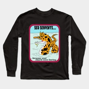 Sea Serpent, Because Charts are Boring! Long Sleeve T-Shirt